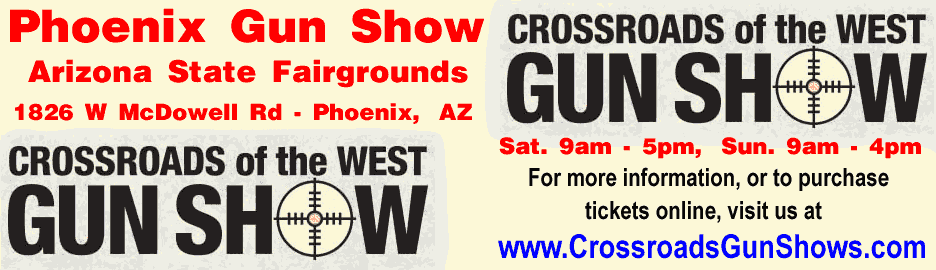 Crossroads of the West July 10-20, 2021 Phoenix Arizona Gun Show